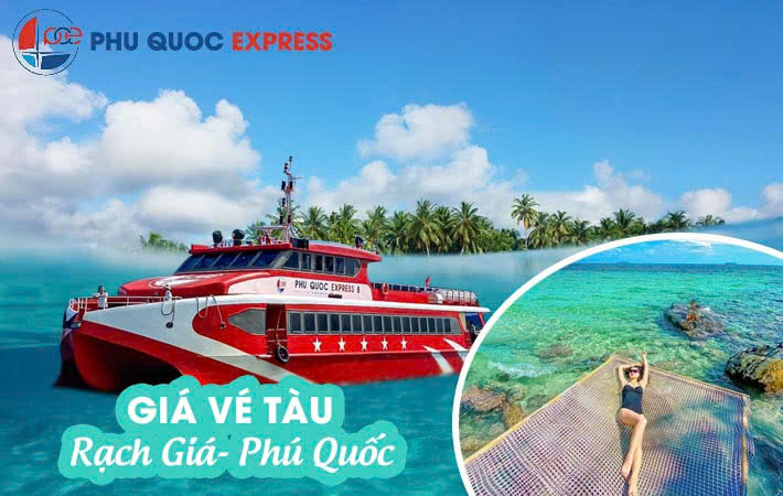 Vé Tàu Rạch Giá Phú Quốc: Giá Vé Và Lịch Tàu Hôm Nay  