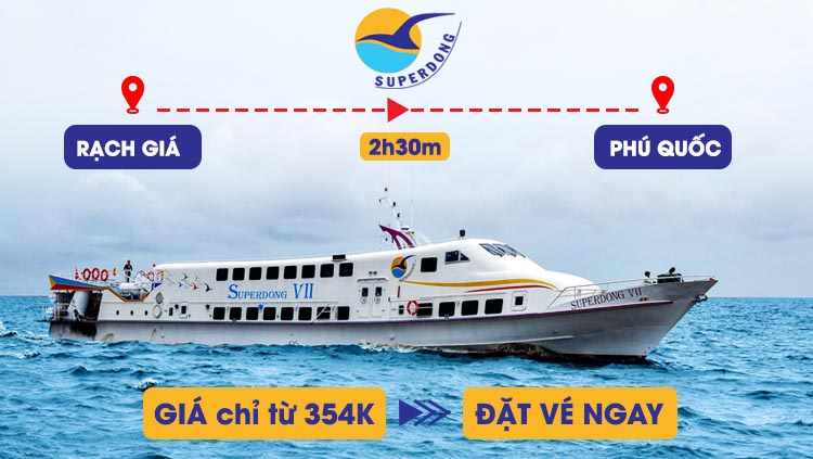 [2025] Vé Tàu Rạch Giá Phú Quốc Superdong Và Chiều Ngược Lại